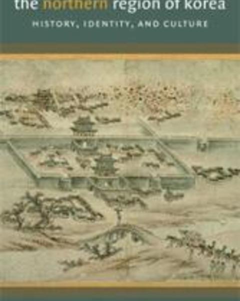The Northern Region of Korea: History, Identity and Culture